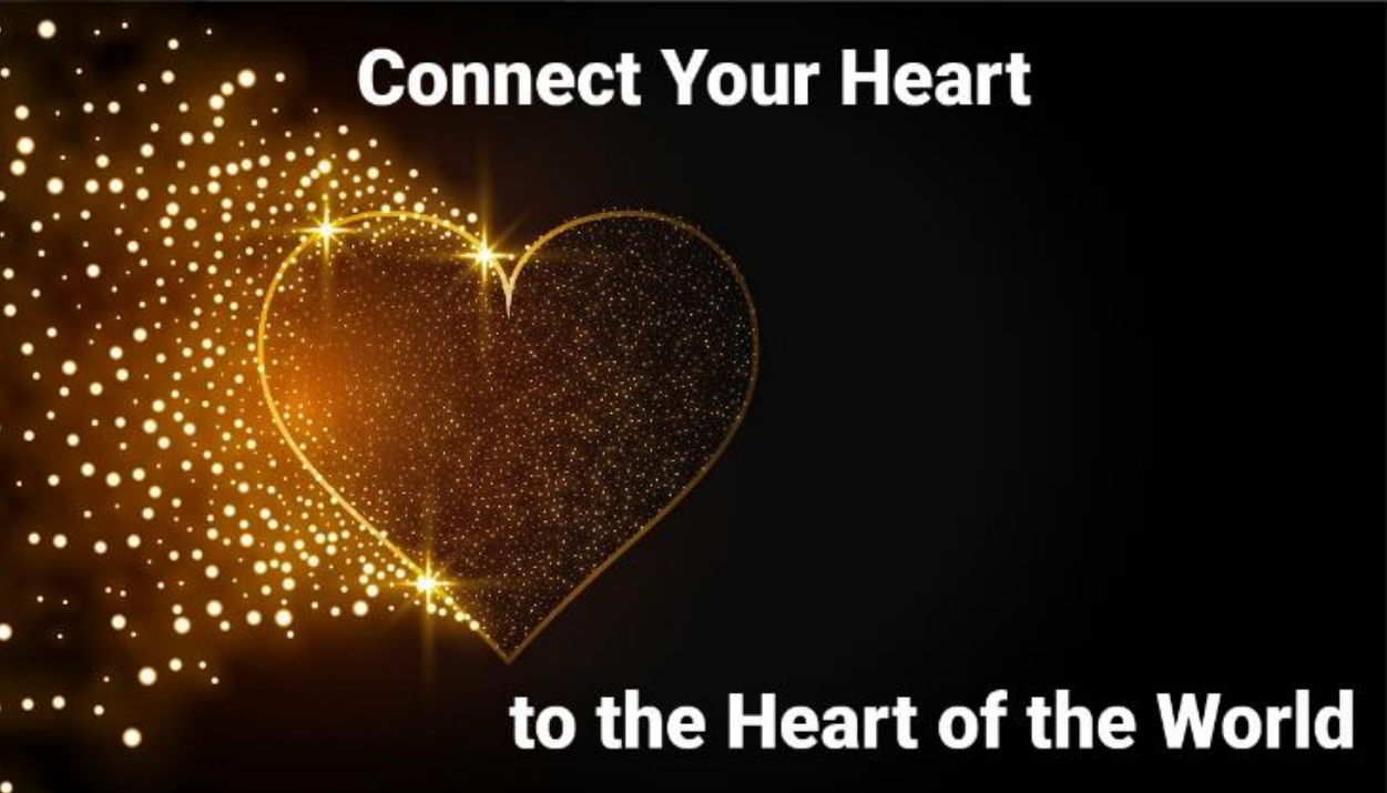 Connect Your Heart to the Heart of the World