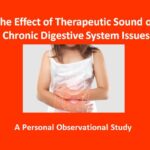 The Effect of Therapeutic Sound on Chronic Digestive System Issues.